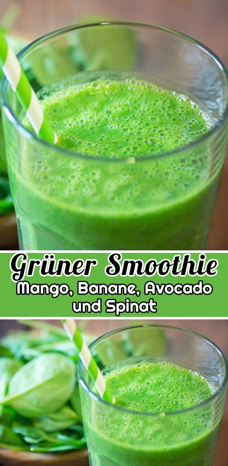 Grüner Smoothie mit Mango, Banane, Avocado und Spinat Rezept