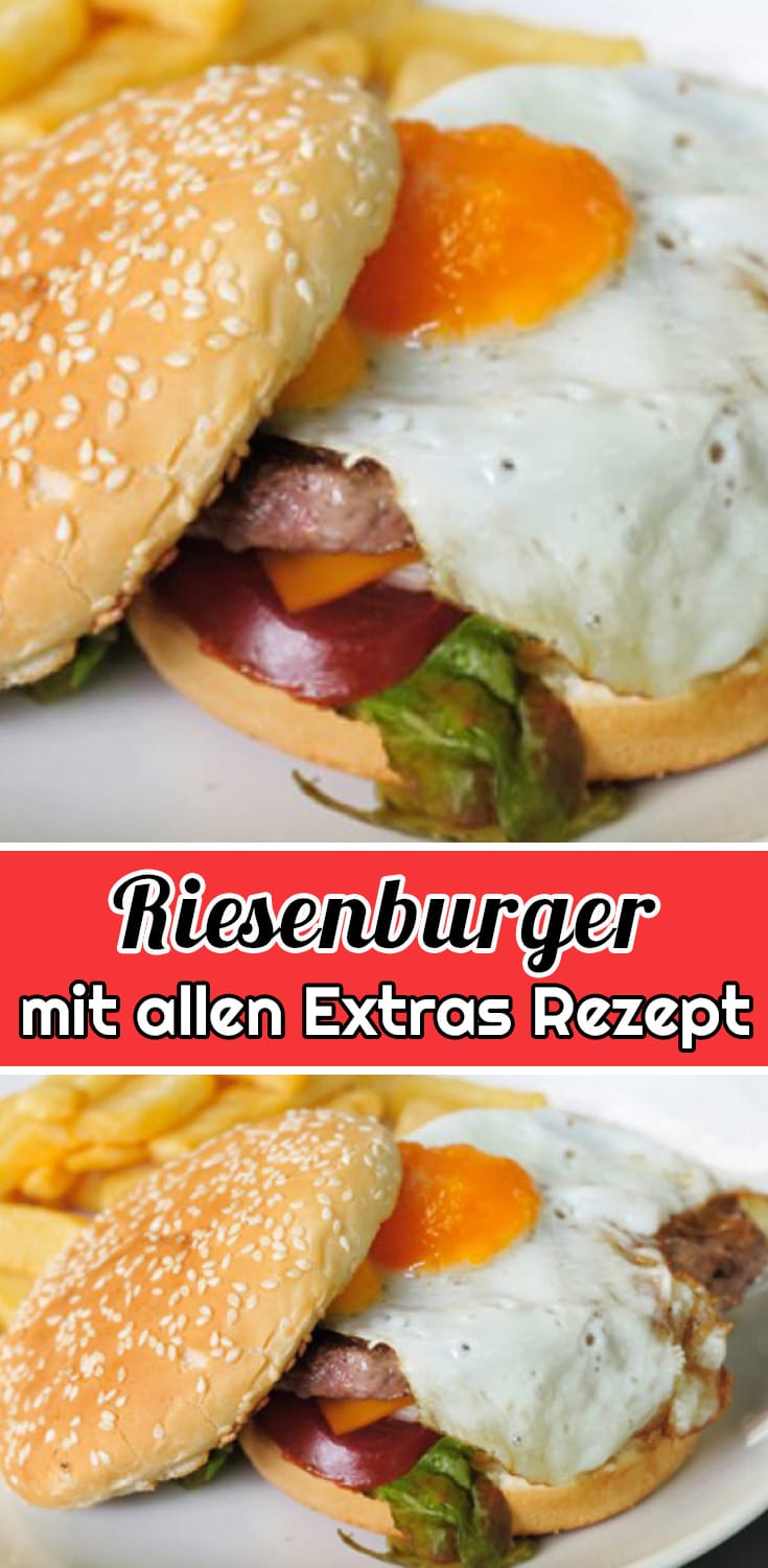 Riesenburger mit allen Extras Rezept