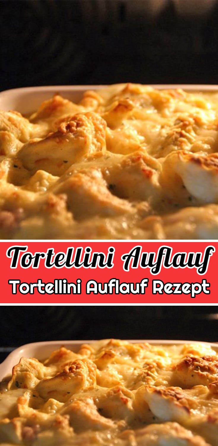 Tortellini Auflauf Rezept