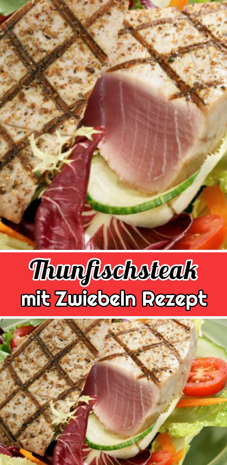 Thunfischsteak mit Zwiebeln Rezept - Einfache Thunfisch Rezepte