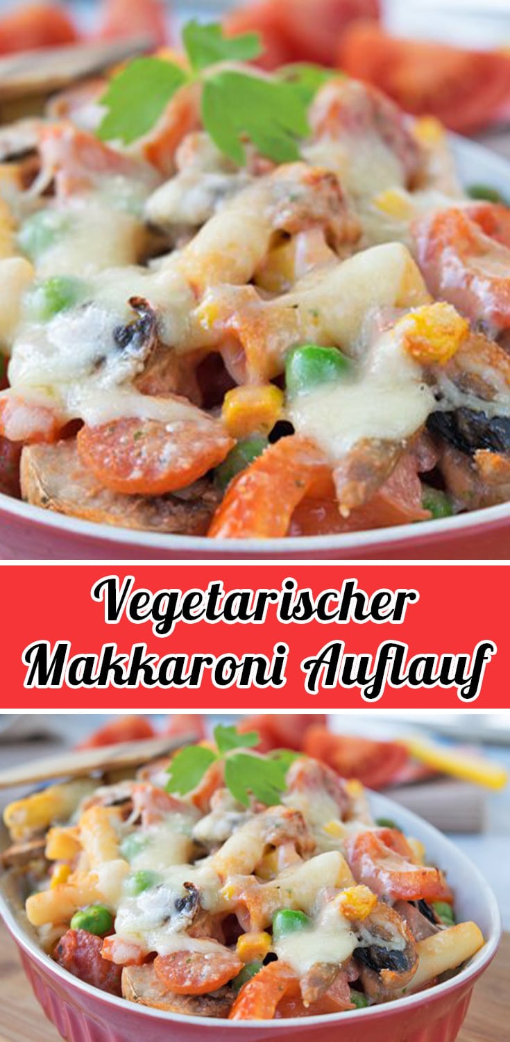 Vegetarischer Makkaroni Auflauf Rezept