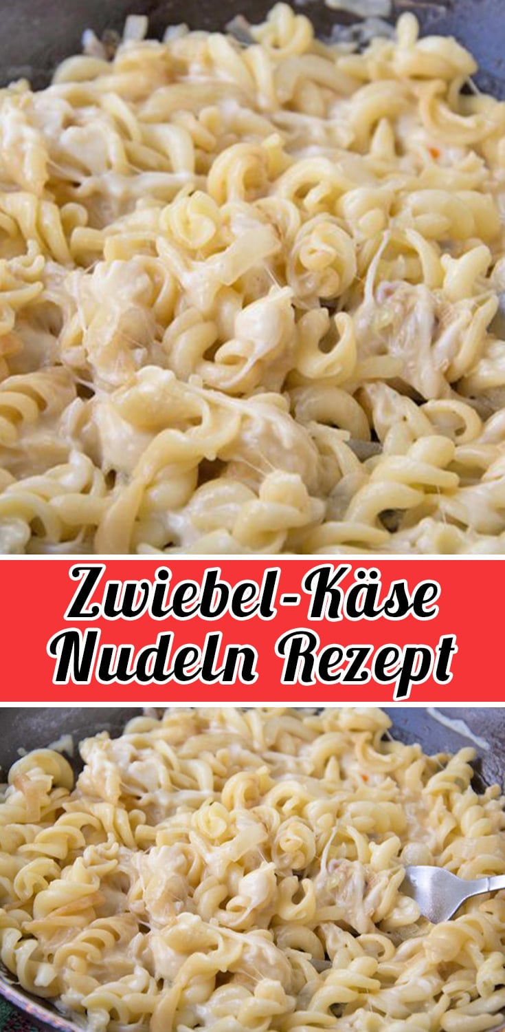 Zwiebel-Käse-Nudeln Rezept - Schnelle und Einfache Pasta Rezepte