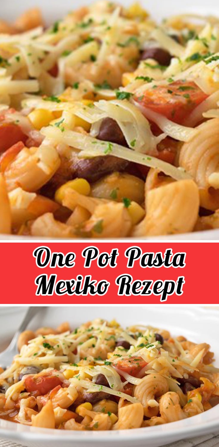 One Pot Pasta Mexiko Rezept