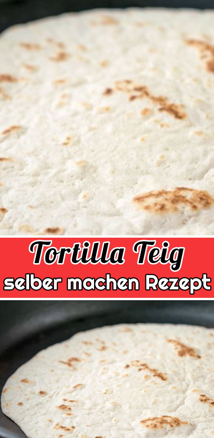 Tortilla Teig selber machen Rezept