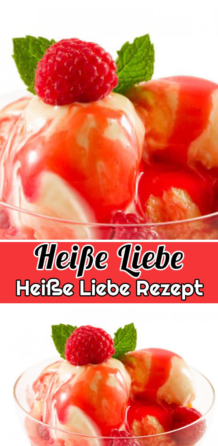 Heiße Liebe Rezept