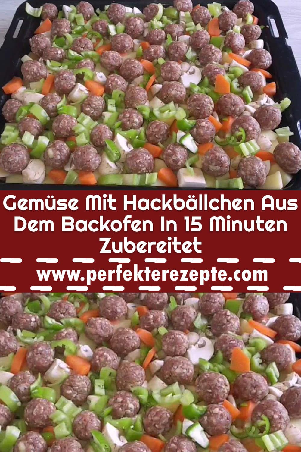 Gemüse Mit Hackbällchen Aus Dem Backofen In 15 Minuten Zubereitet !