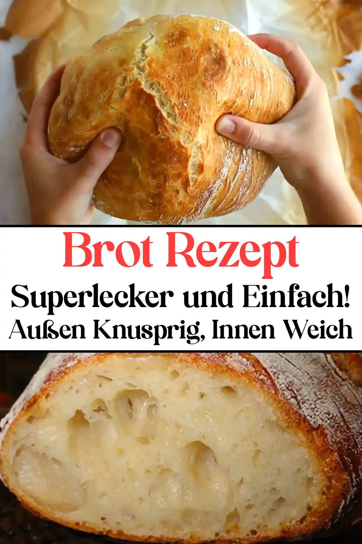 Brot Rezept: Superlecker und Einfach! Außen Knusprig, Innen Weich