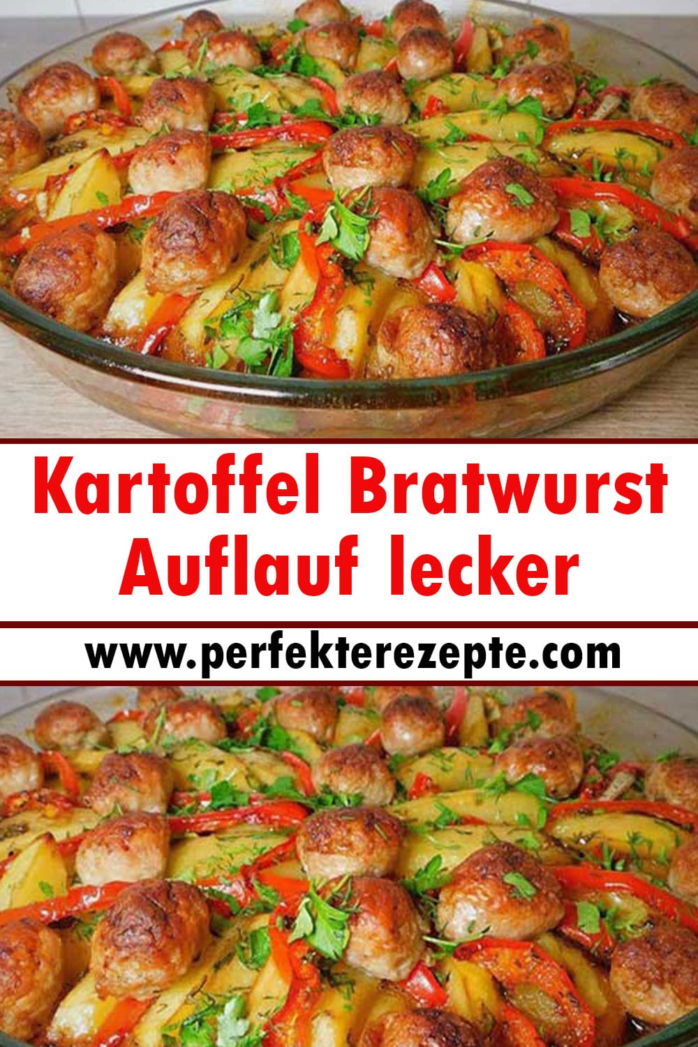 Kartoffel Bratwurst Auflauf lecker Rezept