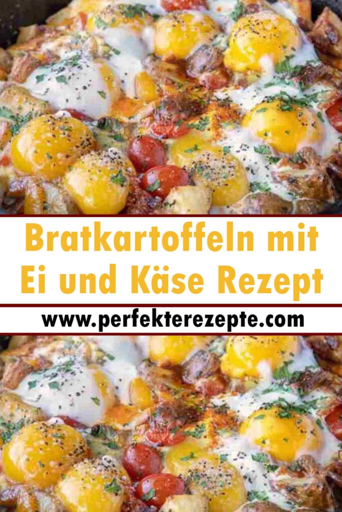 Bratkartoffeln mit Ei und Käse Rezept