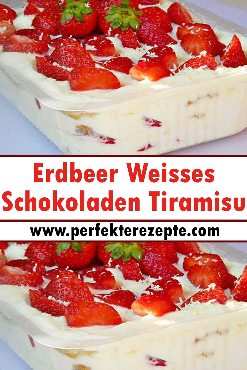 Erdbeer Weisses Schokoladen Tiramisu Rezept
