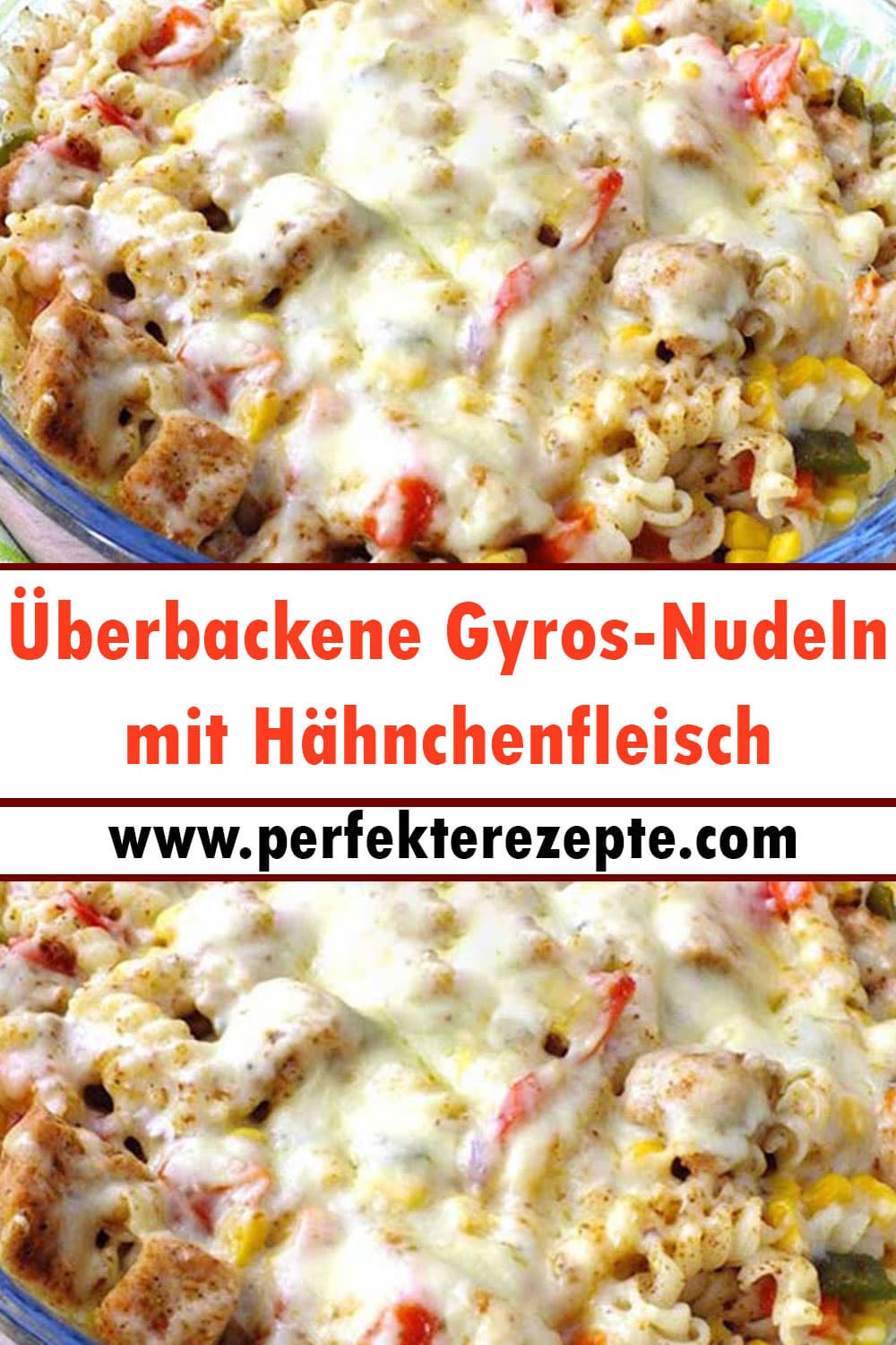 Überbackene Gyros-Nudeln mit Hähnchenfleisch Rezept