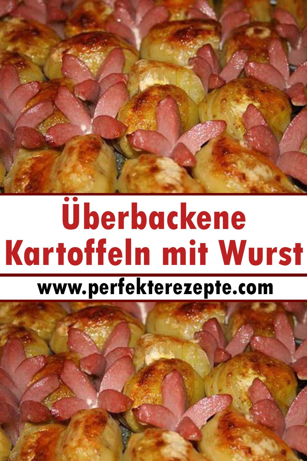 Überbackene Kartoffeln mit Wurst Rezept