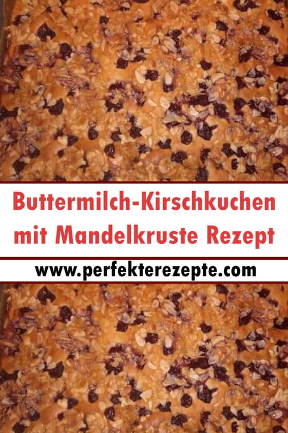 Buttermilch-Kirschkuchen mit Mandelkruste Rezept - Schnelle und ...
