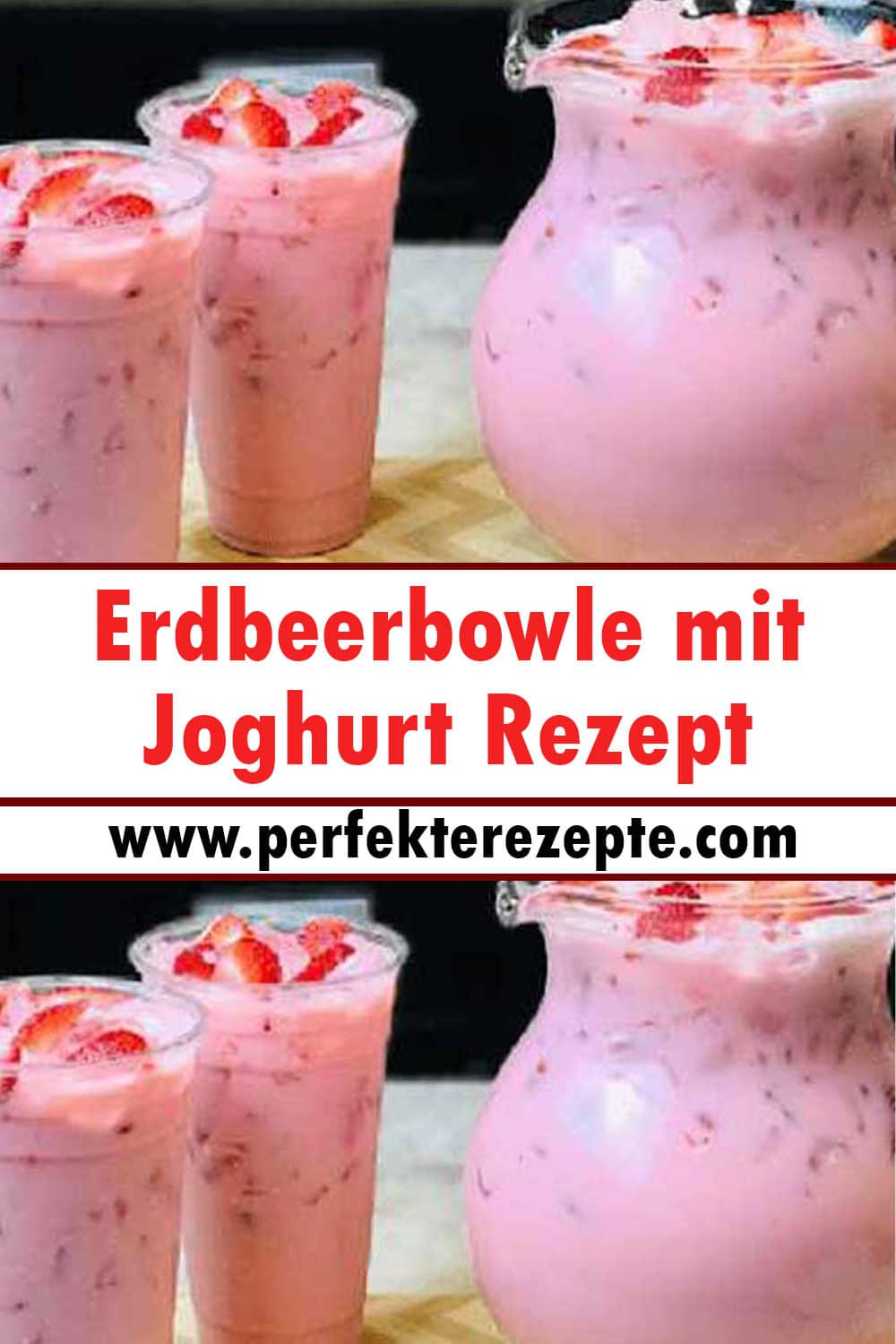 Erdbeerbowle mit Joghurt Rezept, ein Hammergetränk!