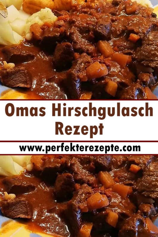 Omas Hirschgulasch Rezept - Schnelle und Einfache Rezepte