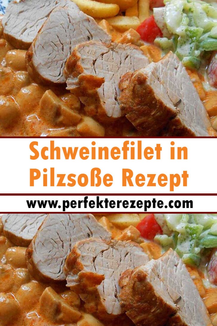 Schweinefilet in Pilzsoße Rezept - Schnelle und Einfache Rezepte