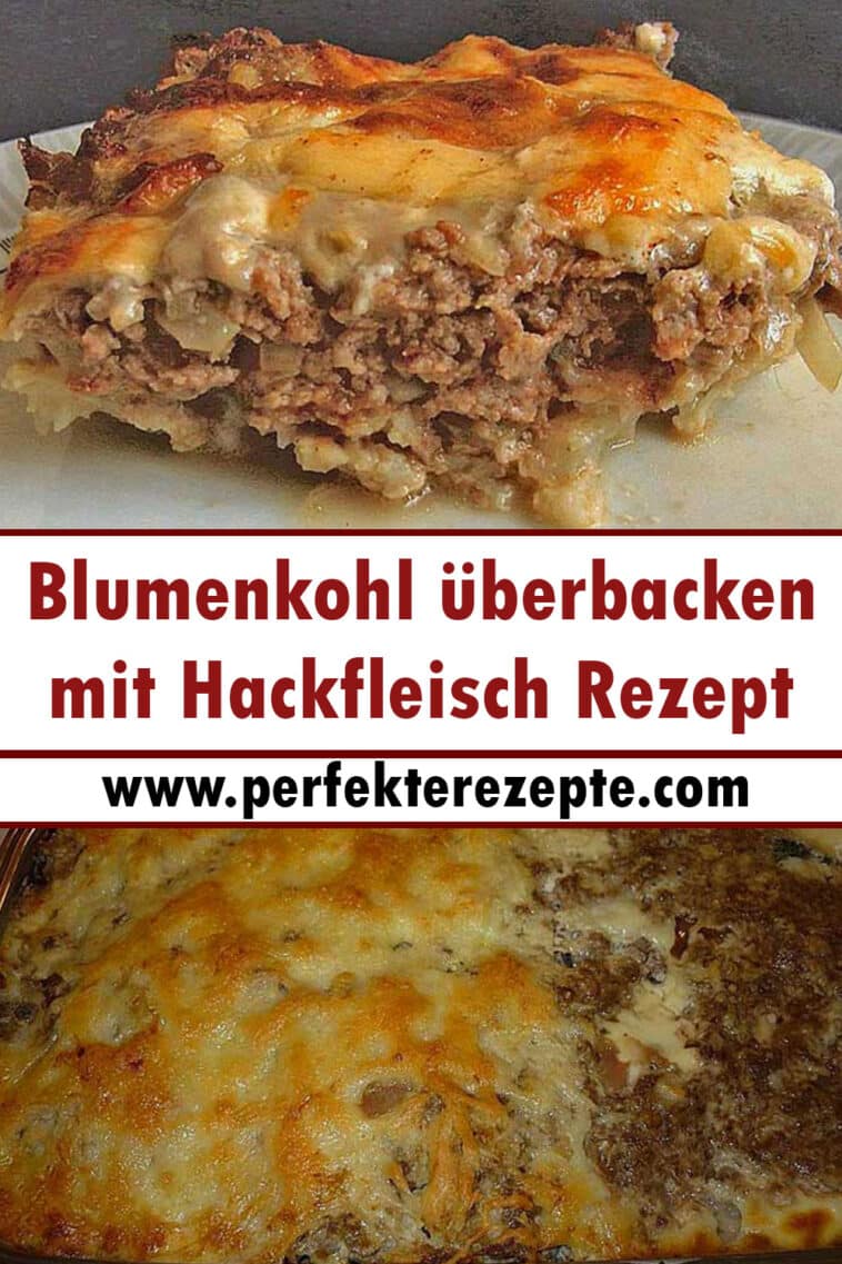 Blumenkohl überbacken mit Hackfleisch Rezept - Schnelle und Einfache ...