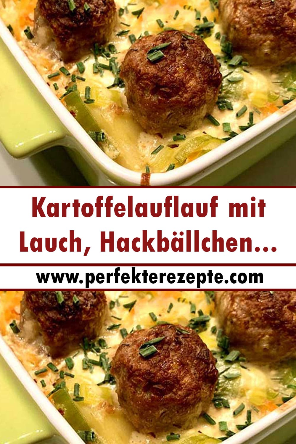 Kartoffelauflauf mit Lauch, Hackbällchen und Gorgonzola Rezept