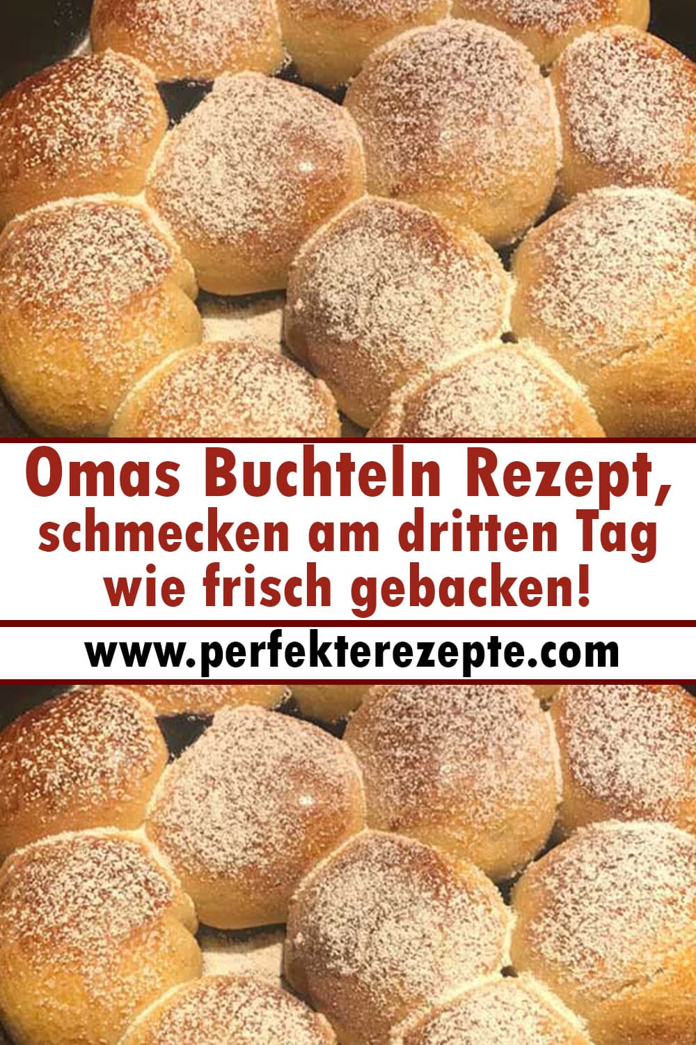 Omas Buchteln Rezept, schmecken am dritten Tag wie frisch gebacken!