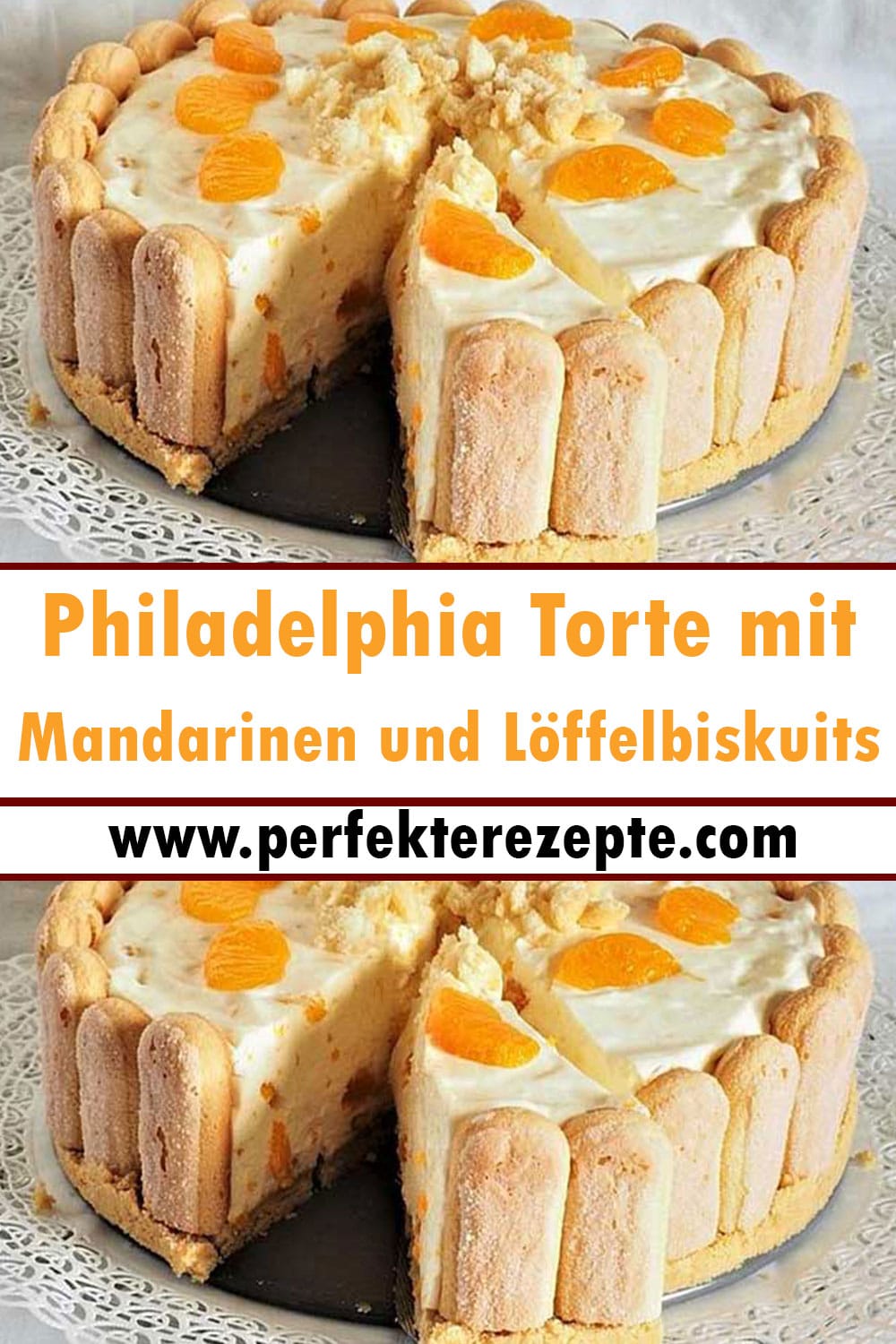 Philadelphia Torte mit Mandarinen und Löffelbiskuits Ohne Backen Rezept