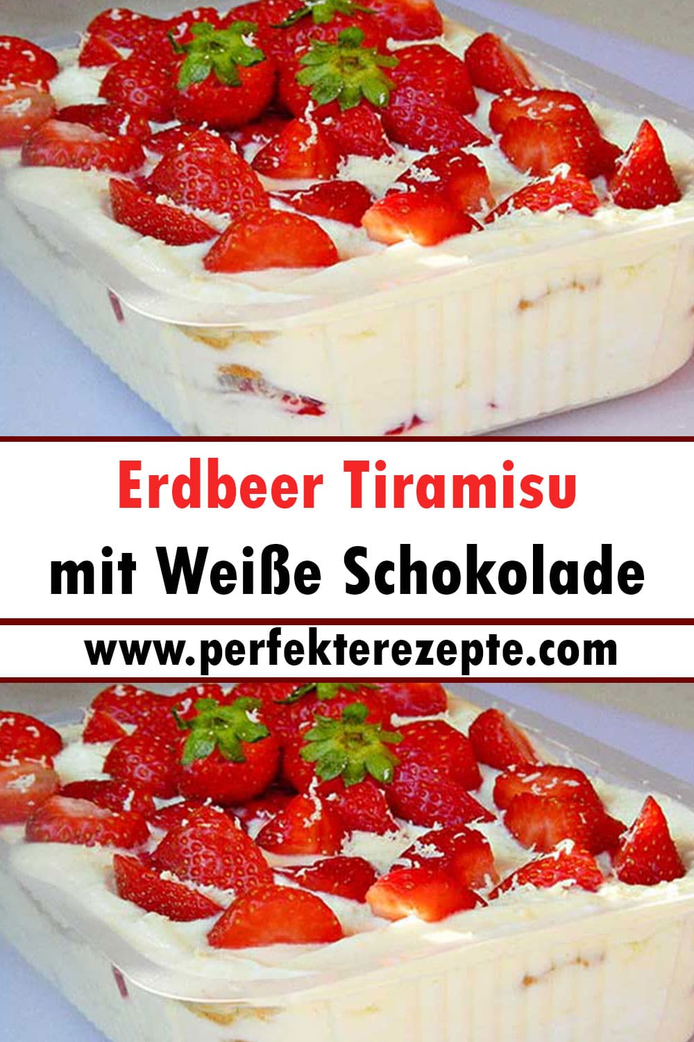 Erdbeer Tiramisu mit Weiße Schokolade Rezept