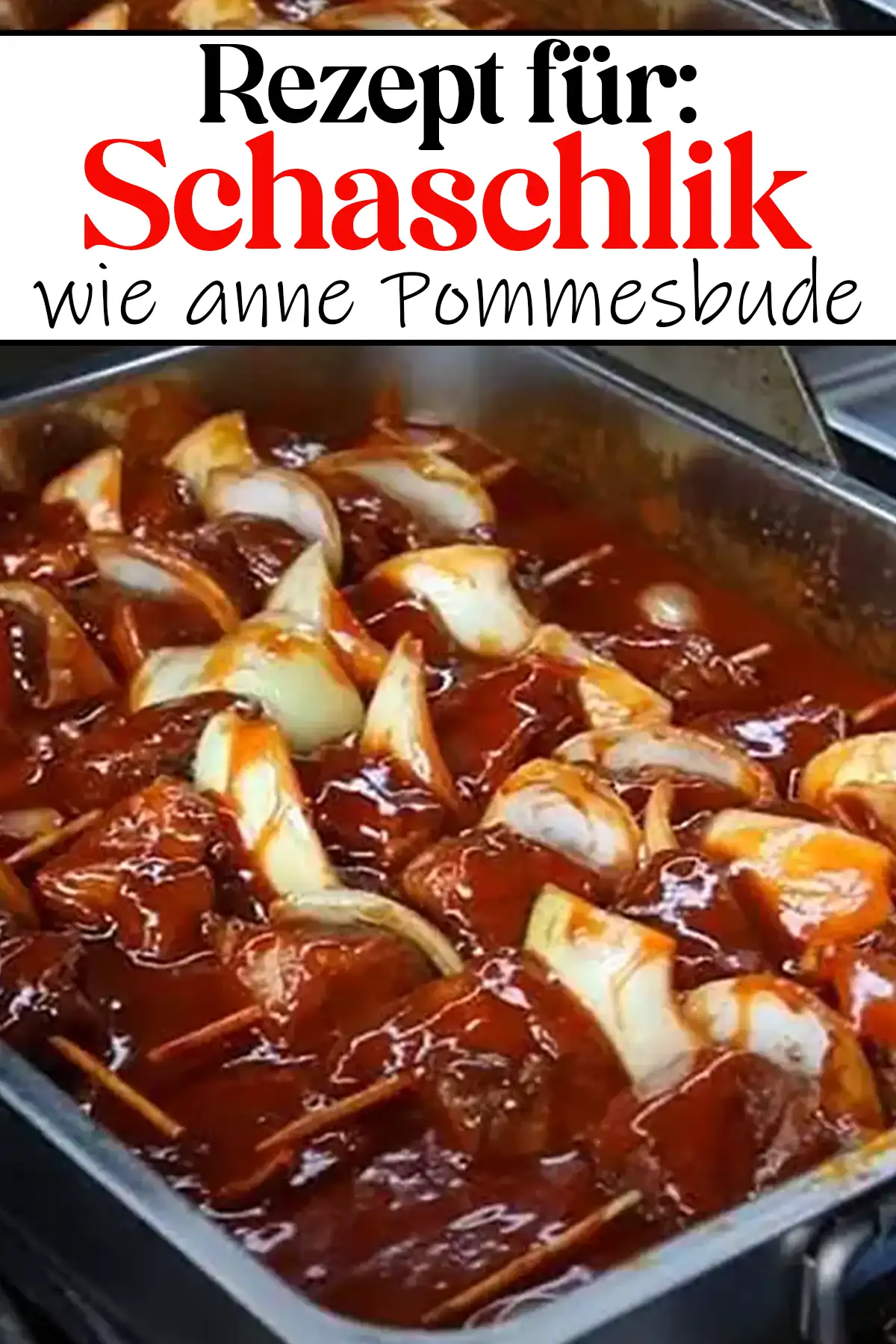 Schaschlik wie anne Pommesbude Rezept