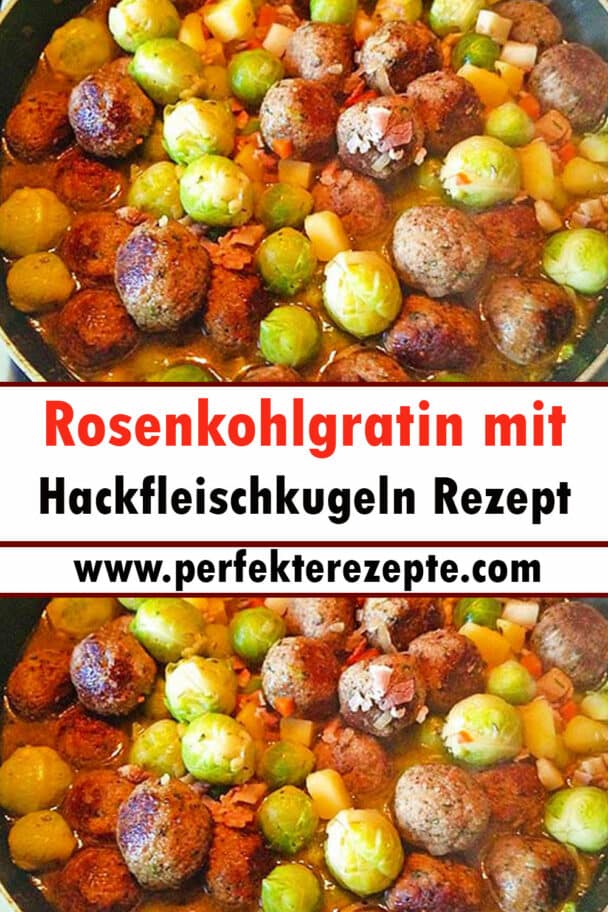 Rosenkohlgratin mit Hackfleischkugeln Rezept - Schnelle und Einfache ...