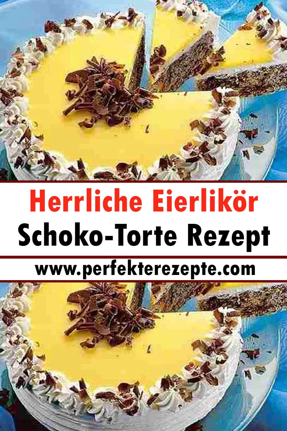 Herrliche Eierlikör-Schoko-Torte Rezept