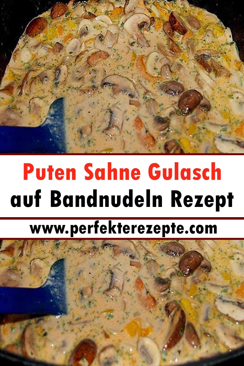 Puten Sahne Gulasch auf Bandnudeln Rezept