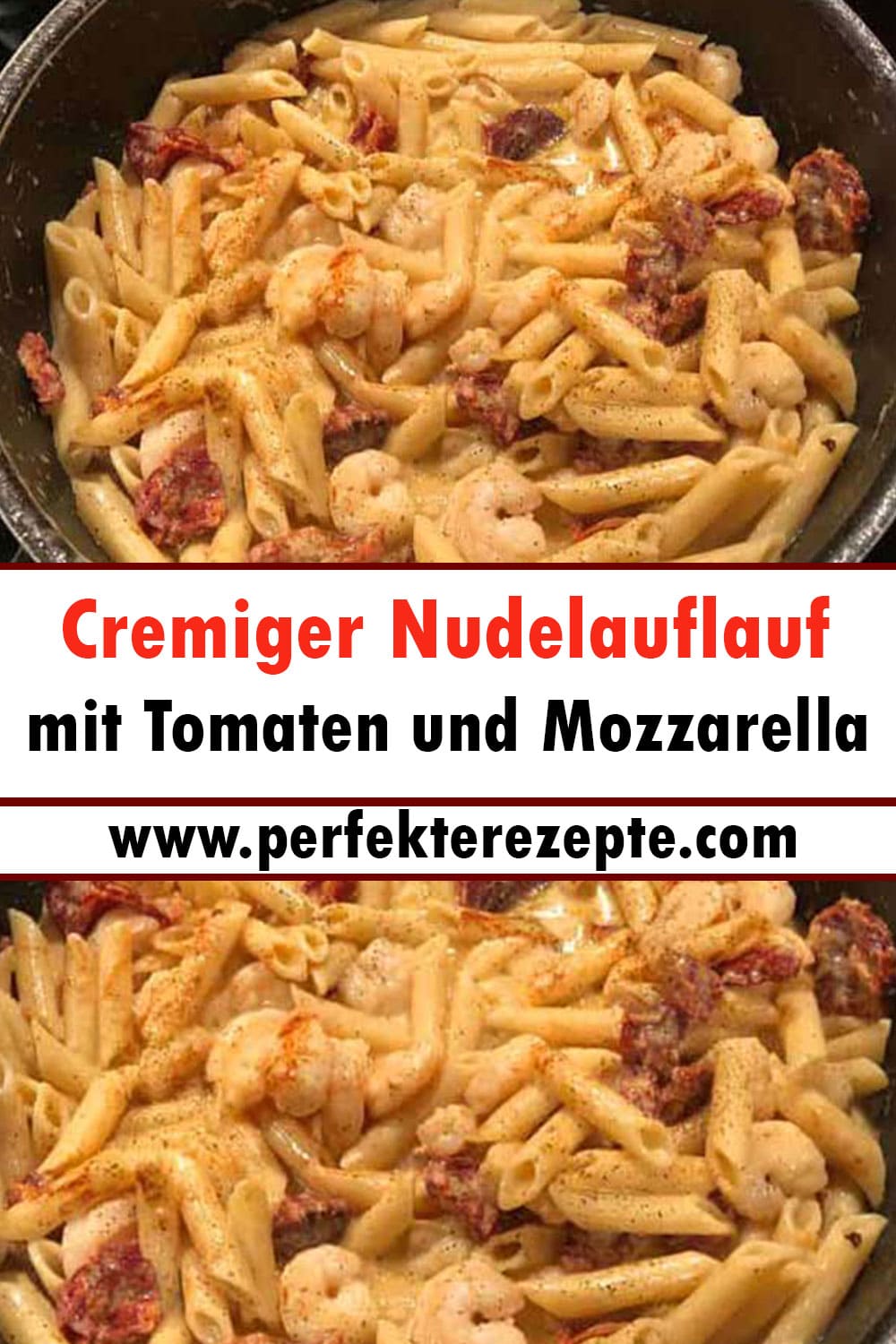 Cremiger Nudelauflauf mit Tomaten und Mozzarella Rezept