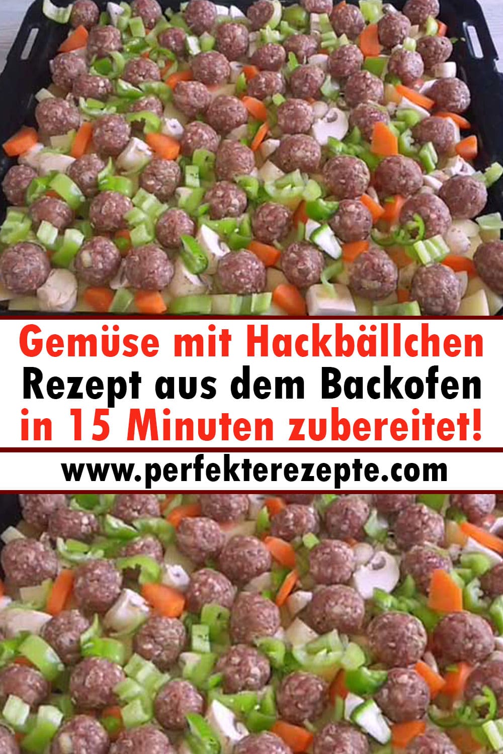 Gemüse mit Hackbällchen Rezept aus dem Backofen in 15 Minuten zubereitet!