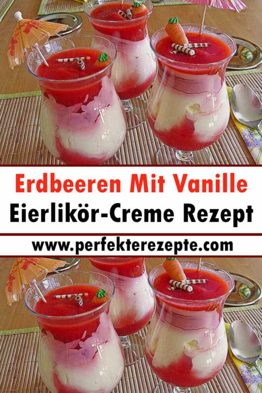 Erdbeeren Mit Vanille-Eierlikör-Creme Rezept - Schnelle und Einfache ...