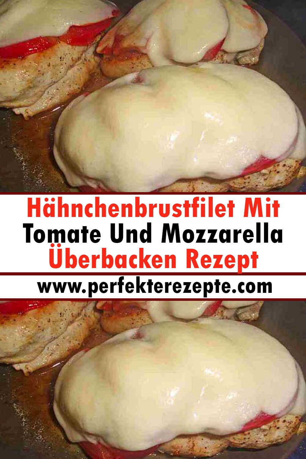 Hähnchenbrustfilet Mit Tomate Und Mozzarella Überbacken Rezept