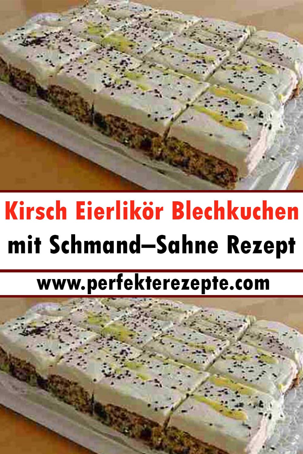 Kirsch Eierlikör Blechkuchen mit Schmand–Sahne Rezept