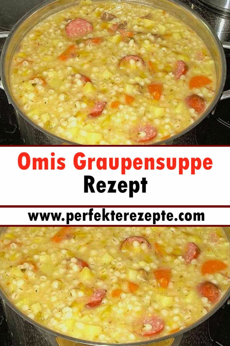 Omis Graupensuppe Rezept - Schnelle und Einfache Rezepte