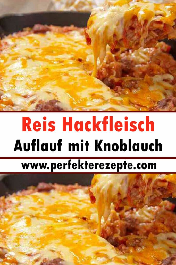 Reis Hackfleisch Auflauf mit Knoblauch Rezept - Schnelle und Einfache ...