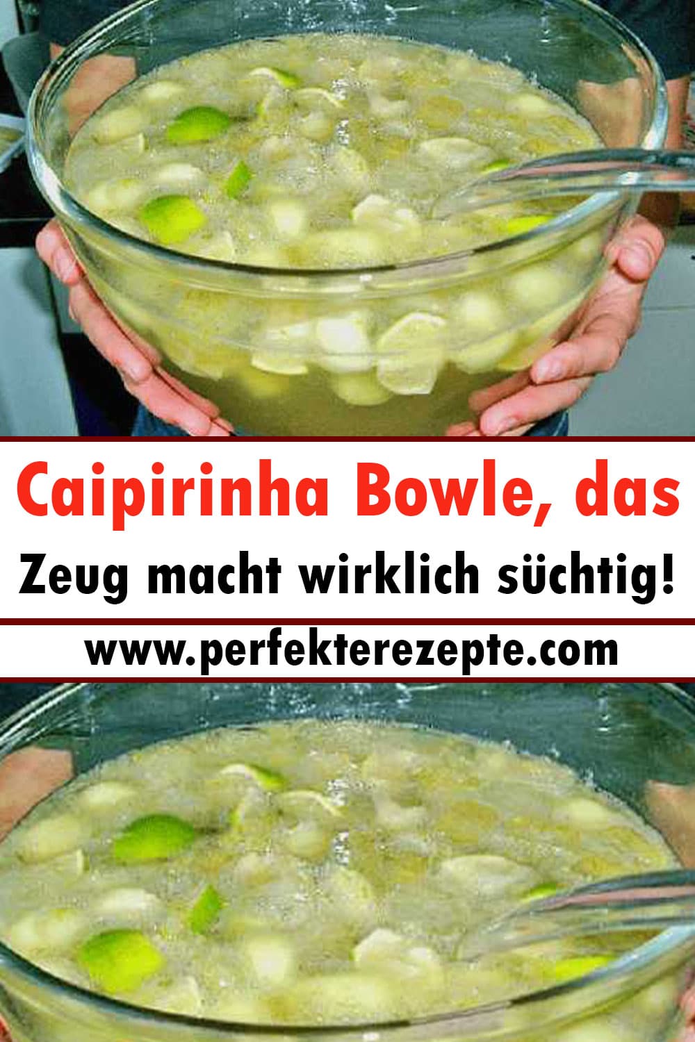 Caipirinha Bowle Rezept, das Zeug macht wirklich süchtig!