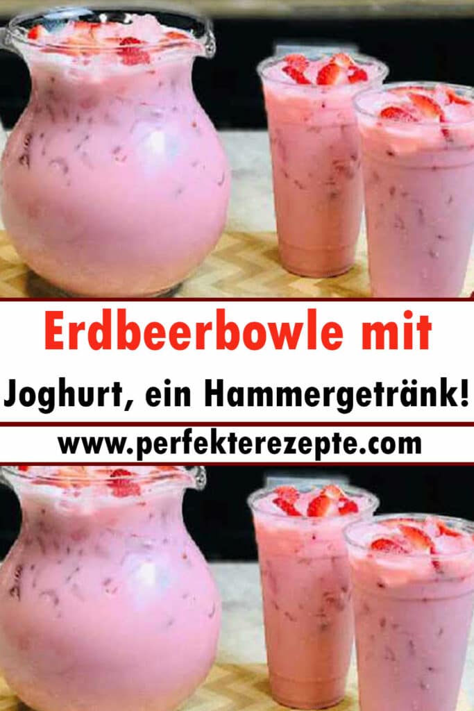 Erdbeerbowle mit Joghurt Rezept, ein Hammergetränk! - Schnelle und ...