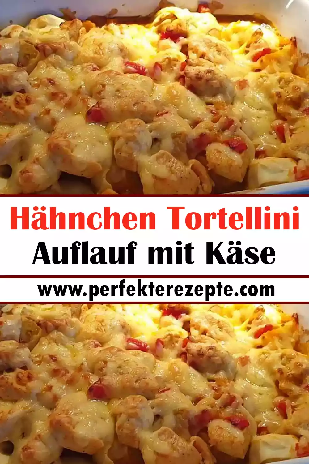 Hähnchen Tortellini Auflauf mit Käse Rezept