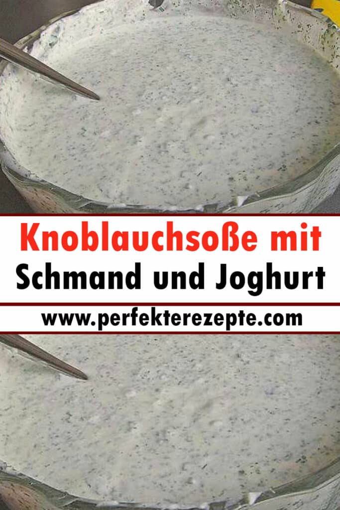 Knoblauchsoße mit Schmand und Joghurt Rezept - Schnelle und Einfache ...
