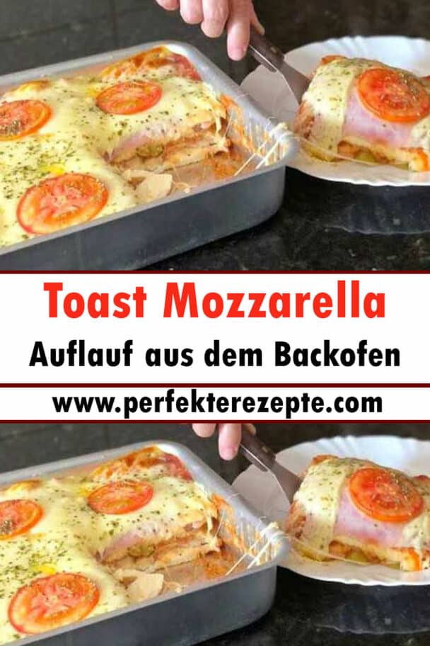 Toast Mozzarella Auflauf aus dem Backofen Rezept - Schnelle und ...