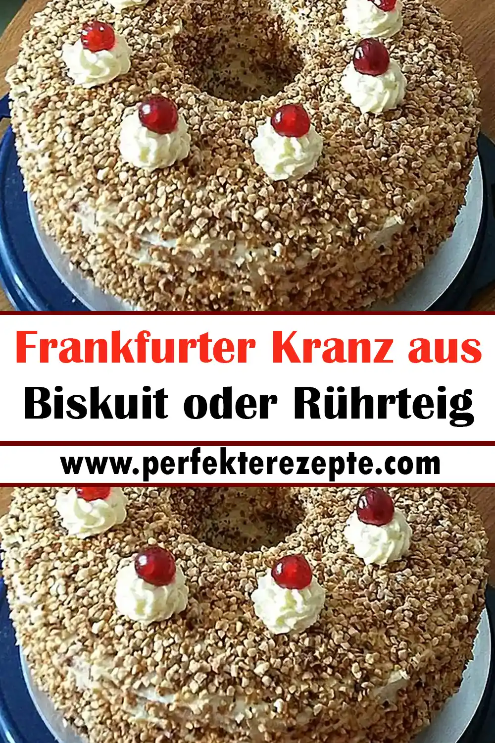 Frankfurter Kranz aus Biskuit oder Rührteig Rezept