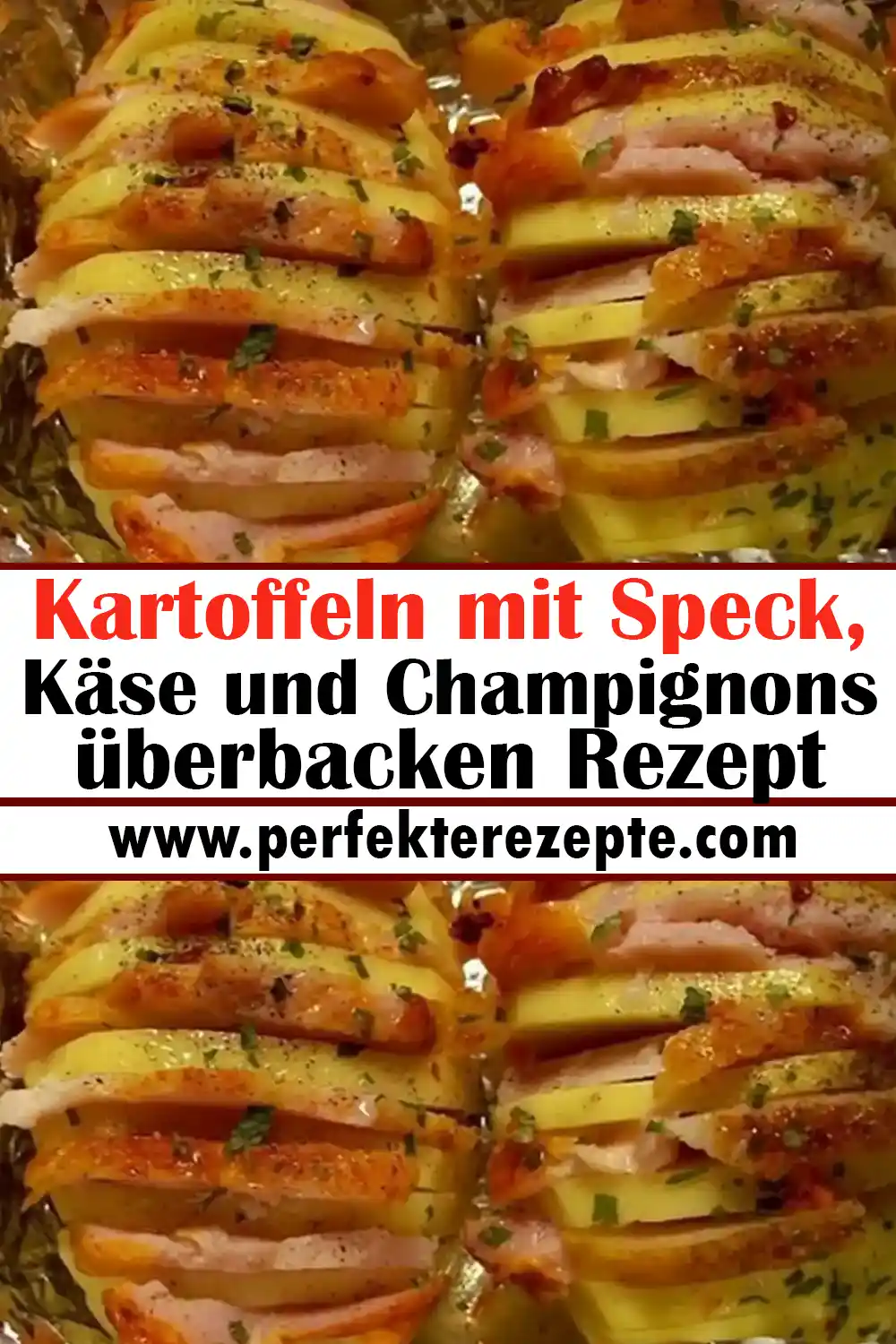 Kartoffeln mit Speck, Käse und Champignons überbacken Rezept