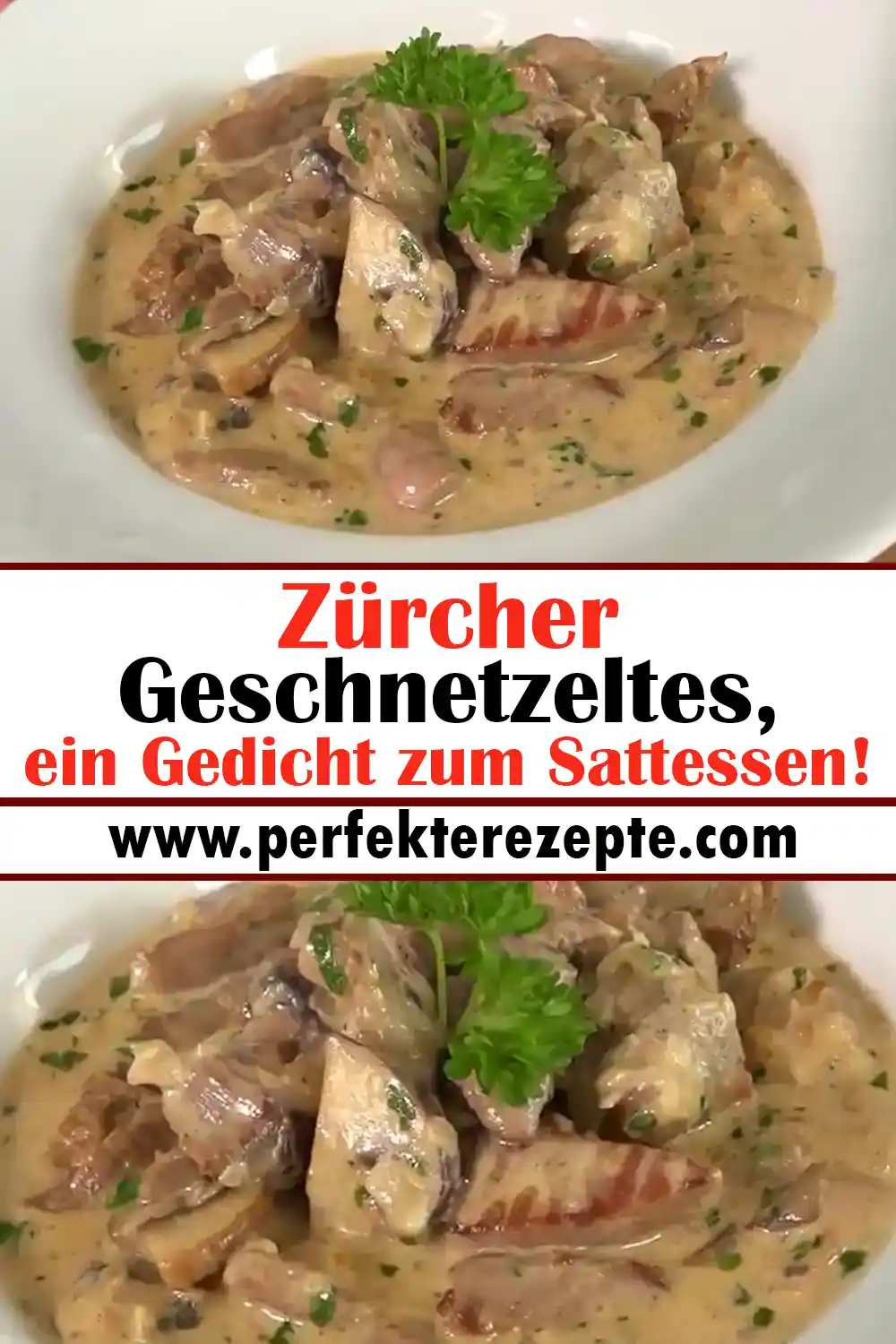 Zürcher Geschnetzeltes Rezept, ein Gedicht zum Sattessen!