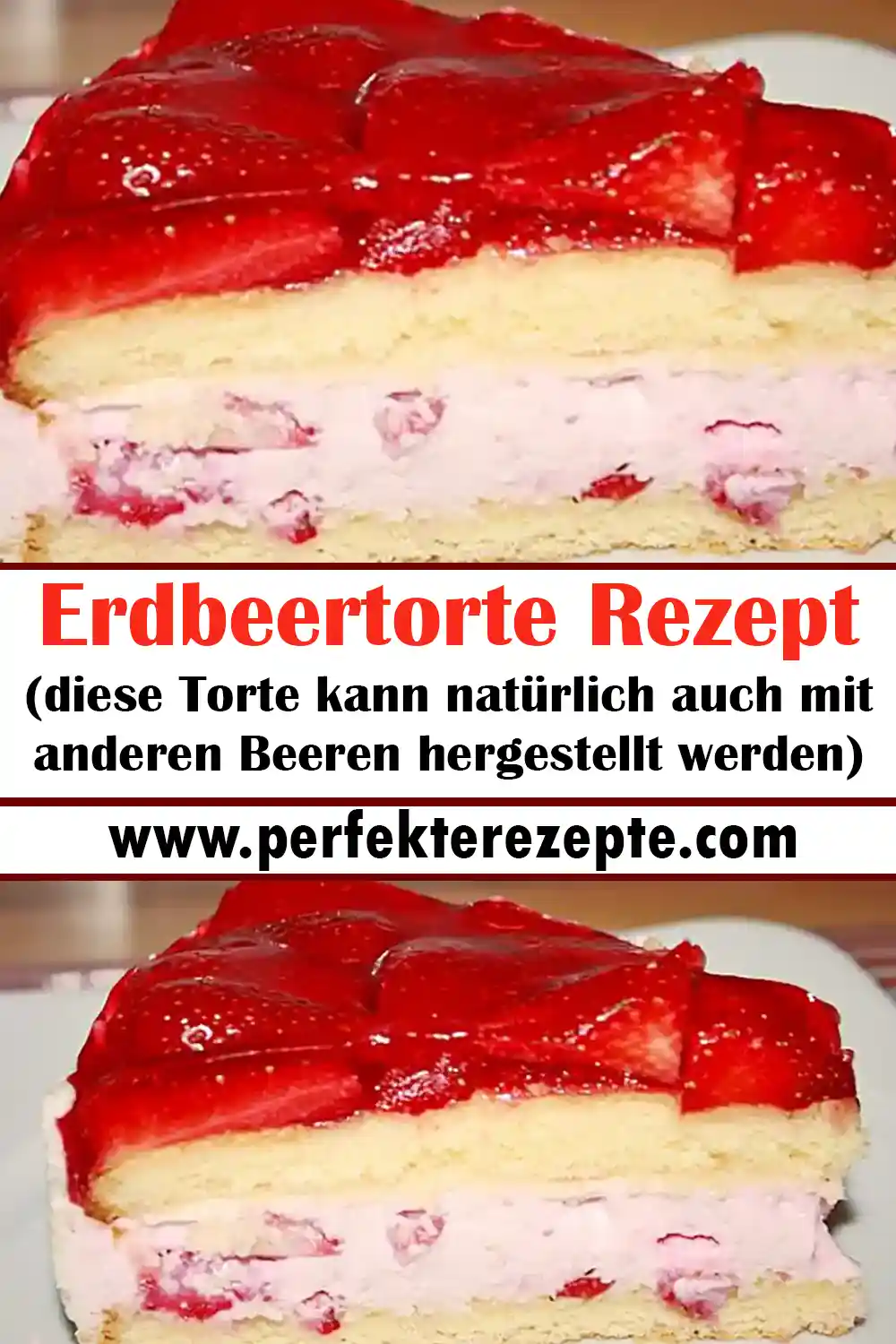 Erdbeertorte Rezept (diese Torte kann natürlich auch mit anderen Beeren hergestellt werden)