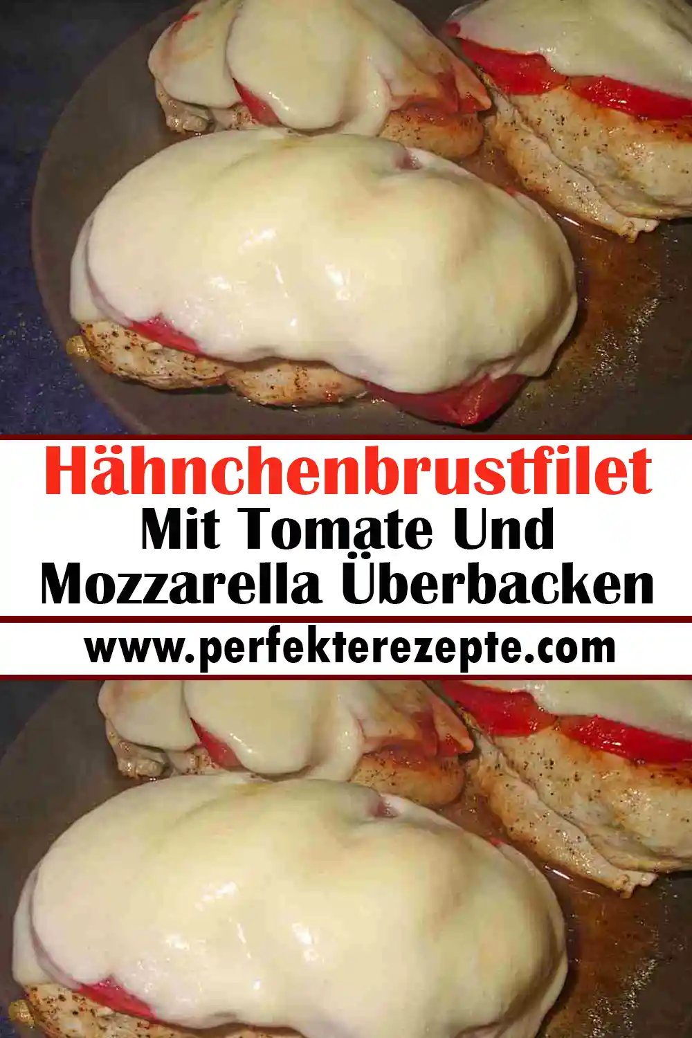 Hähnchenbrustfilet Mit Tomate Und Mozzarella Überbacken Rezept ...