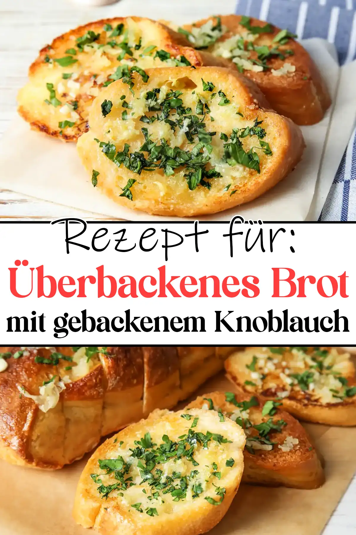 Überbackenes Brot mit gebackenem Knoblauch Rezept