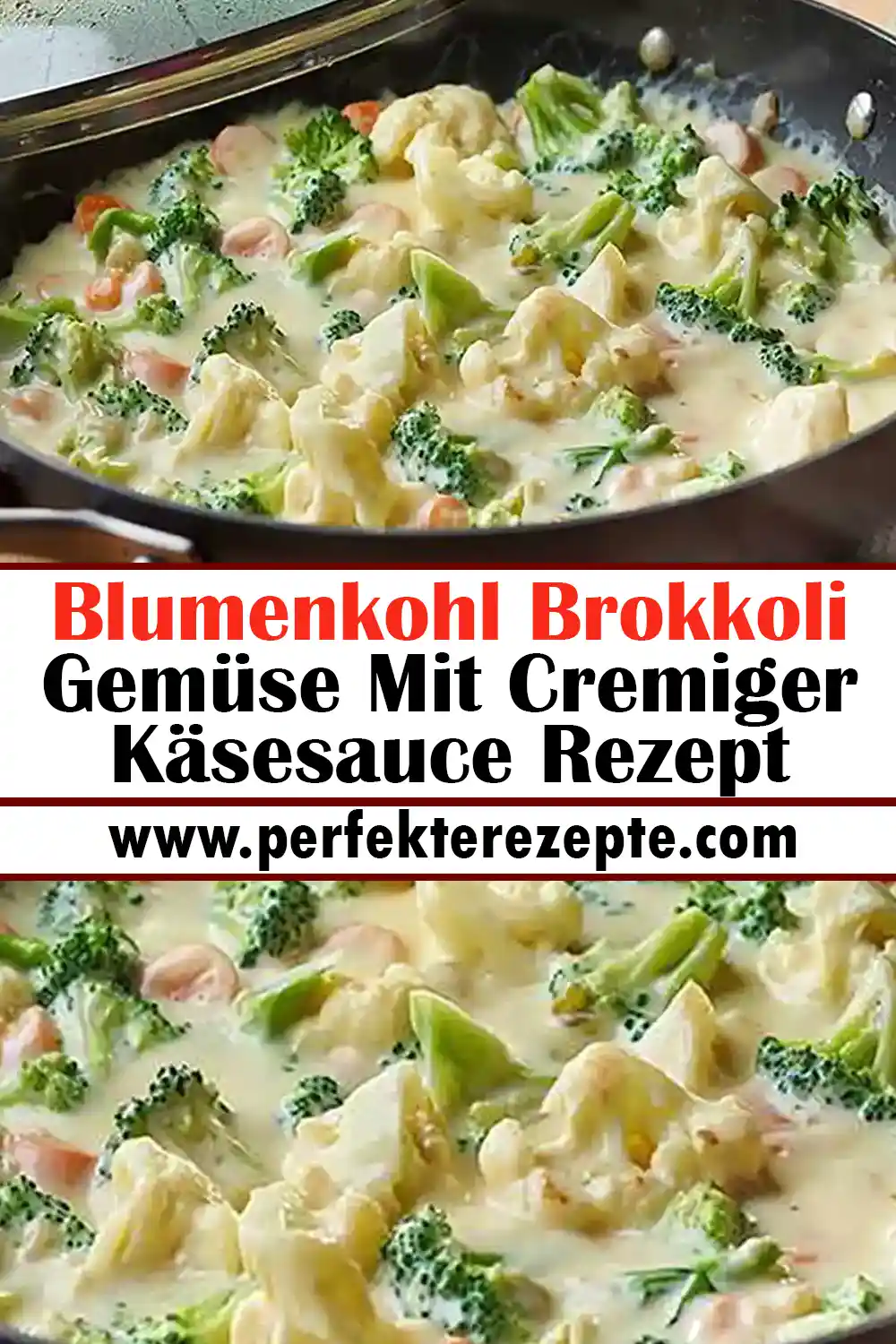 Blumenkohl Brokkoli Gemüse Mit Cremiger Käsesauce Rezept