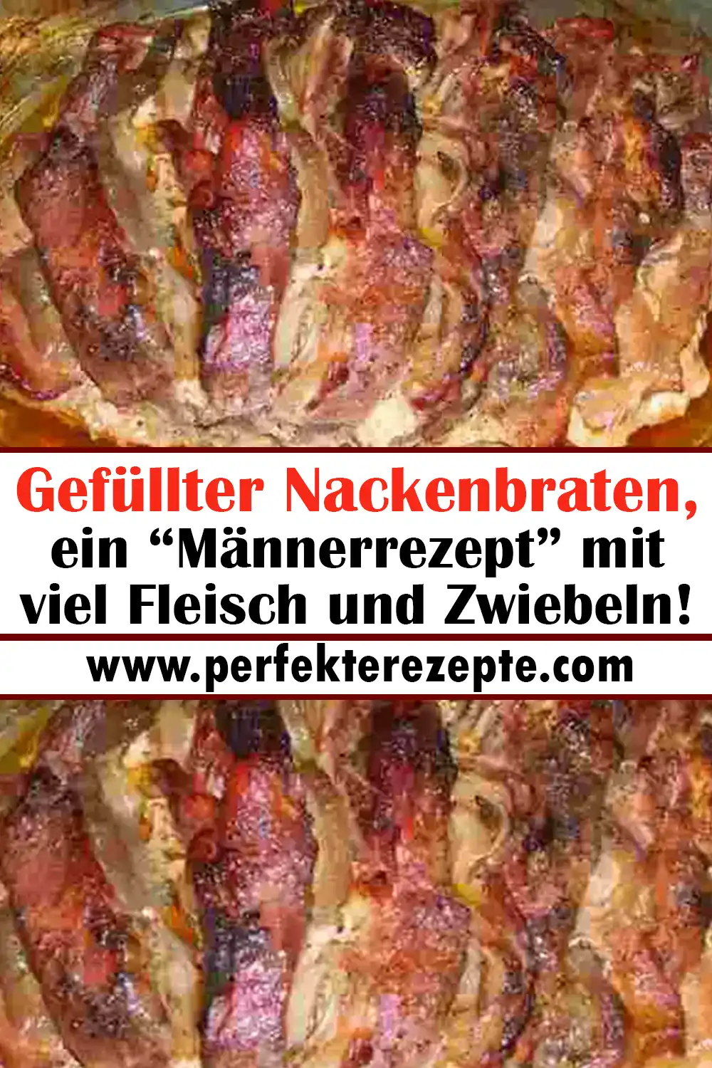 Gefüllter Nackenbraten Rezept, ein “Männerrezept” mit viel Fleisch und Zwiebeln!