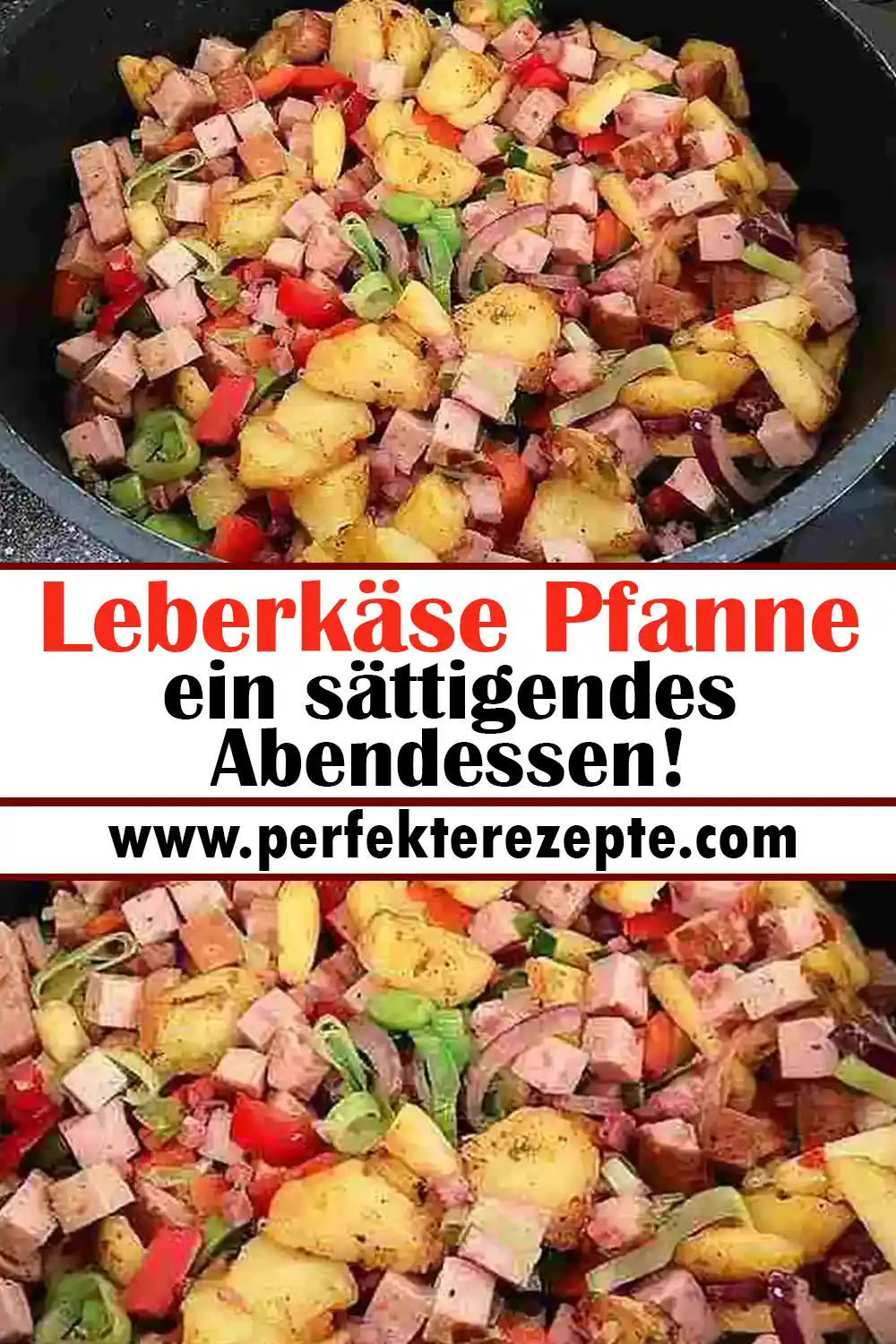 Leberkäse Pfanne Rezept ein sättigendes Abendessen!